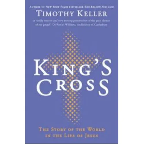 King's cross - understanding the life and death of the Son of God