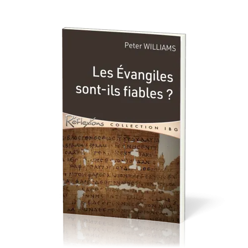 Evangiles sont-ils fiables ?, Les