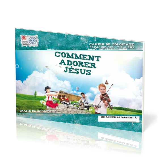 Comment adorer Jésus (cahier de coloriage) - Un voyage pour découvrir mon église