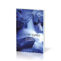 Saint-Esprit, Le - Son action, sa présence