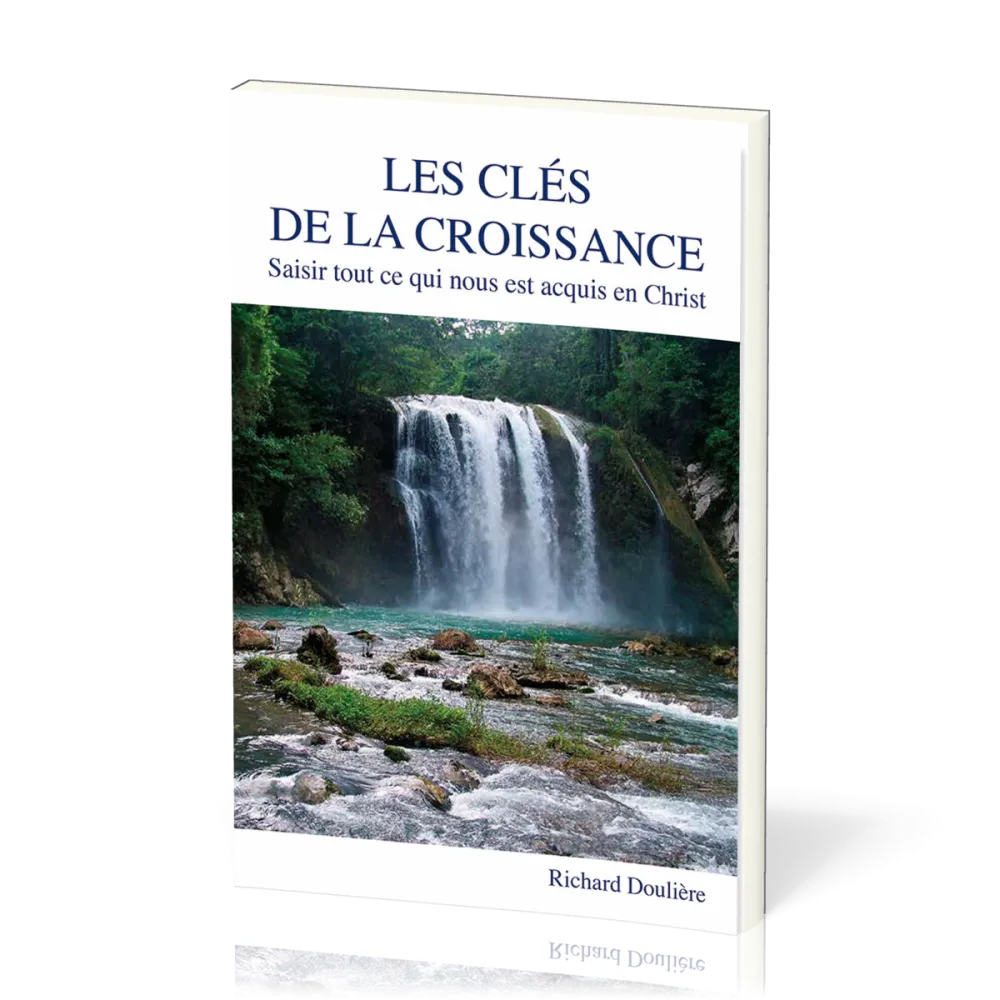 Clés de la croissance, Les - Saisir tout ce qui nous est acquis en Christ