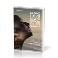 Quand la vie n'est pas un long fleuve tranquille