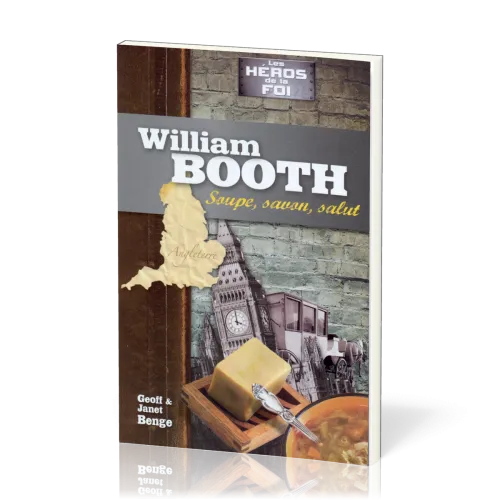 William Booth : soupe, savon, salut