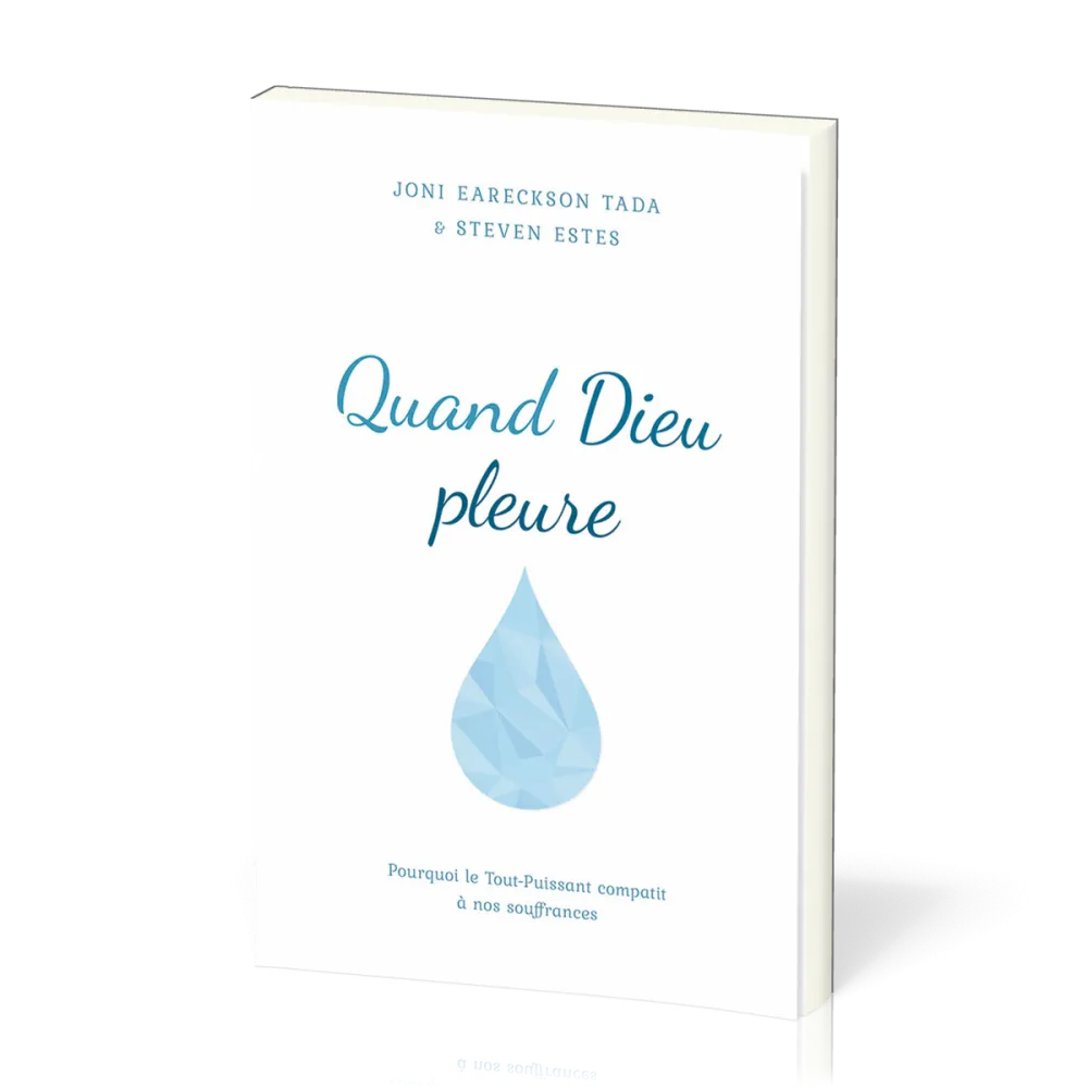 Quand Dieu pleure - Pourquoi le Tout-Puissant compatit à nos souffrances