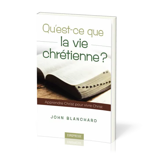 Qu'est-ce que la vie chrétienne ? - Apprendre Christ pour vivre Christ
