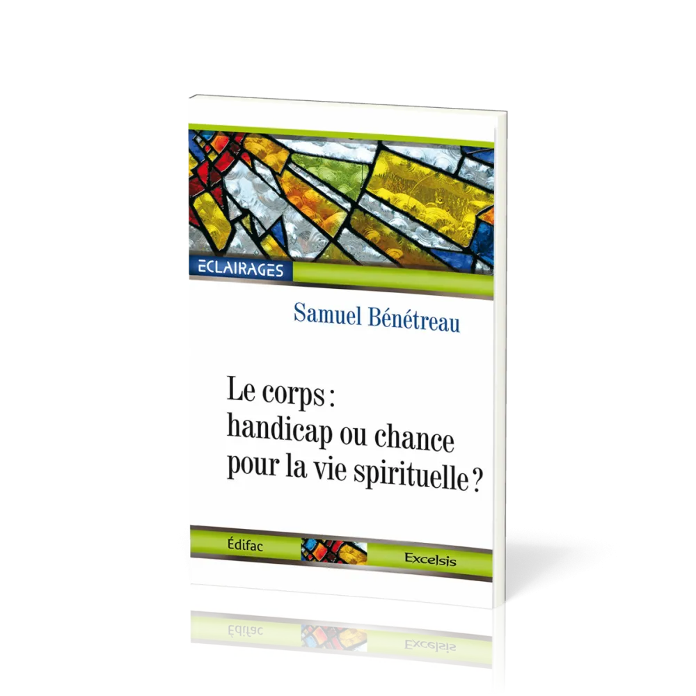 Corps, Le : handicap ou chance pour la vie spirituelle ?