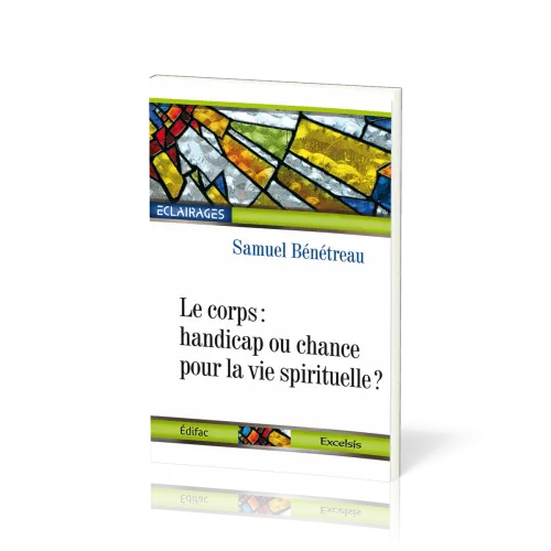 Corps, Le : handicap ou chance pour la vie spirituelle ?