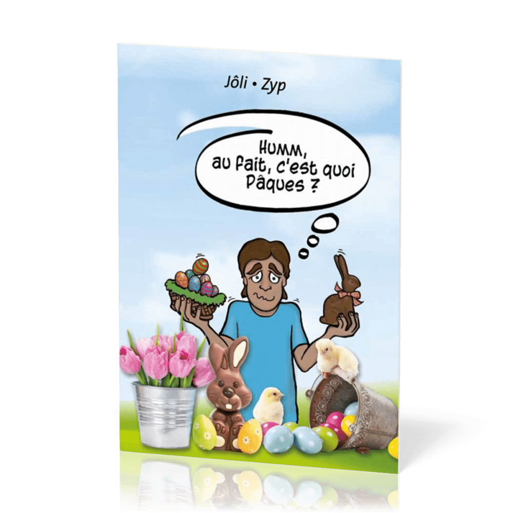Humm, au fait, c'est quoi Pâques ?
