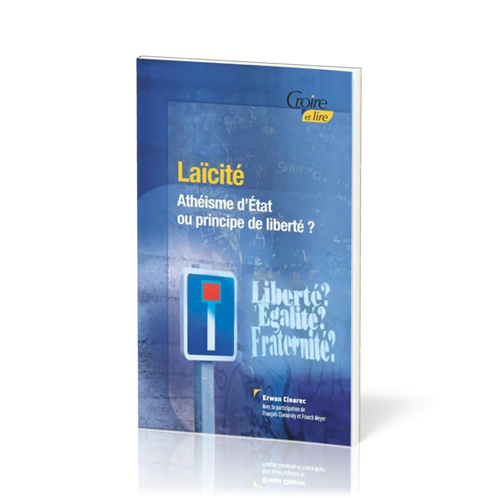 Laïcité - Athéisme d'État ou principe de liberté ? (Croire et lire)