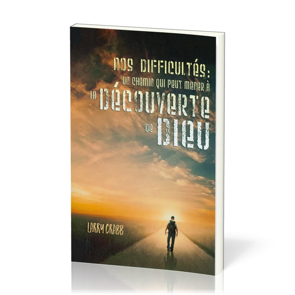 Nos difficultés : un chemin qui peut mener à la découverte de Dieu