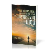 Nos difficultés : un chemin qui peut mener à la découverte de Dieu