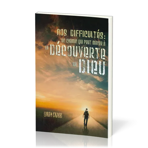 Nos difficultés : un chemin qui peut mener à la découverte de Dieu