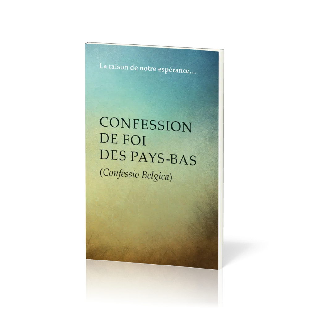 Confession de foi des Pays-Bas - Confessio Belgica