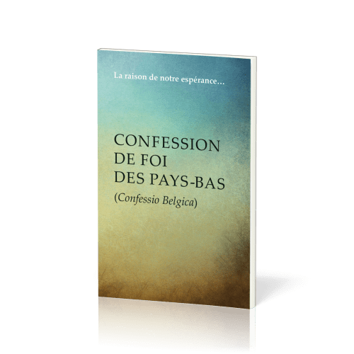 Confession de foi des Pays-Bas - Confessio Belgica