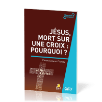 Jésus, mort sur une croix : pourquoi ?