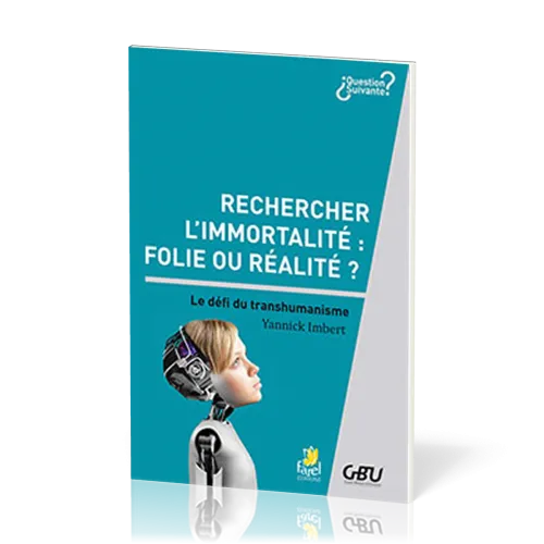 Rechercher l’immortalité : folie ou réalité ? - Le défi du transhumanisme
