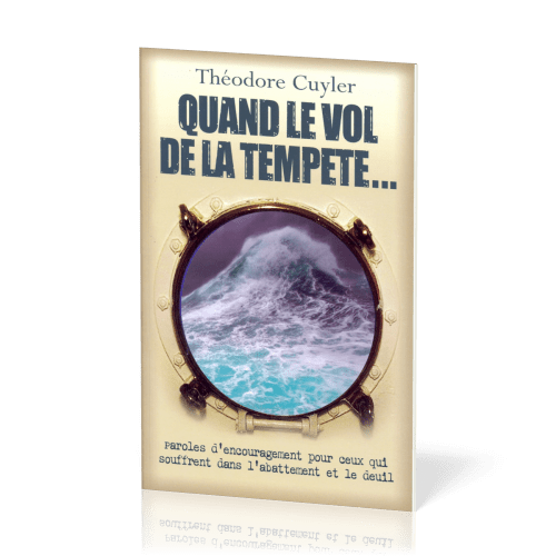 Quand le vol de la tempête - Paroles d’encouragement pour ceux qui sont dans l’abattement, le deuil