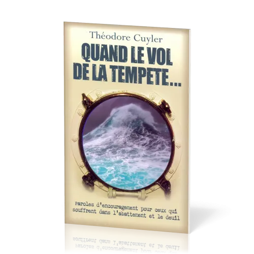 Quand le vol de la tempête - Paroles d’encouragement pour ceux qui sont dans l’abattement, le deuil