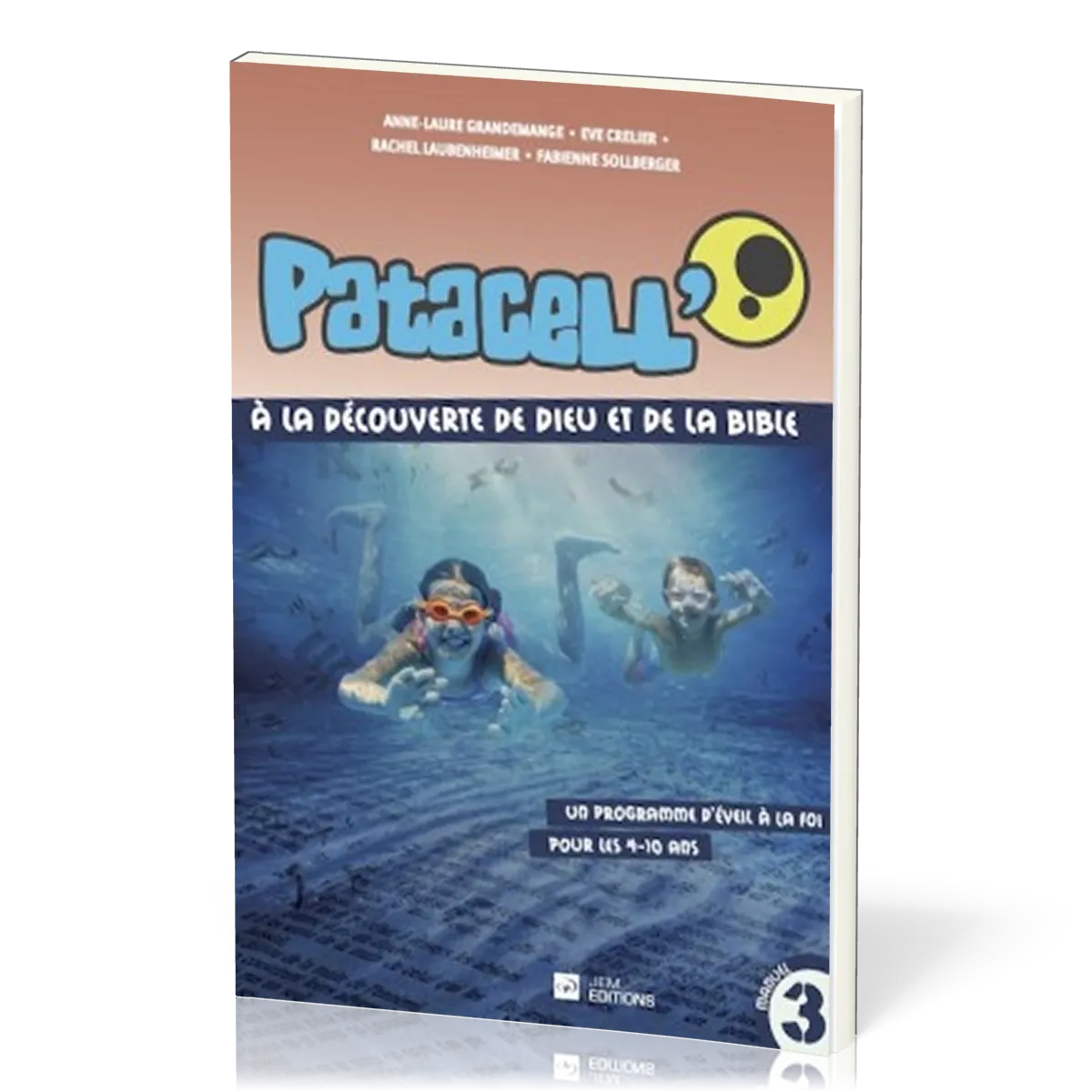 Patacell Vol.3 - A la découverte de Dieu et de la Bible - Un programme d'éveil à la foi (4-10 ans)