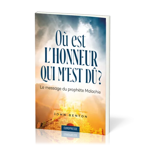 Où est l’honneur qui m’est dû ? - Le message du prophète Malachie