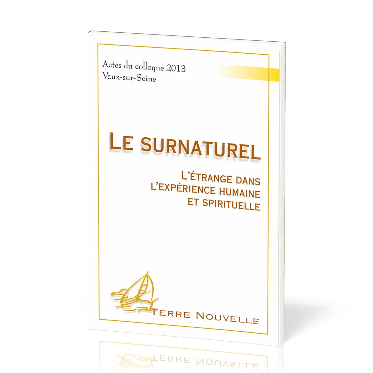 Surnaturel, Le - L’étrange dans l’expérience humaine et spirituelle