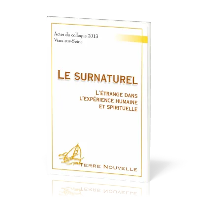 Surnaturel, Le - L’étrange dans l’expérience humaine et spirituelle