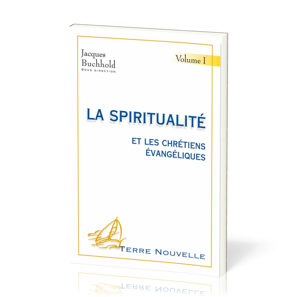 Spiritualité et les chrétiens évangéliques, La - Volume 1