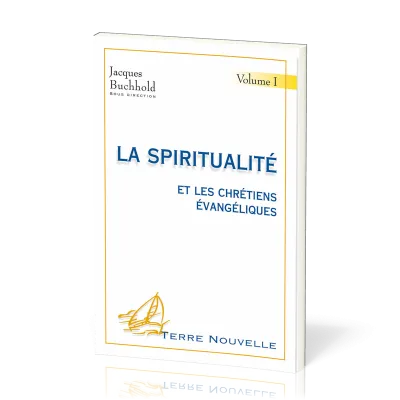 Spiritualité et les chrétiens évangéliques, La - Volume 1