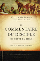 Commentaire du disciple de toute la Bible, Le - Ancien et Nouveau Testament