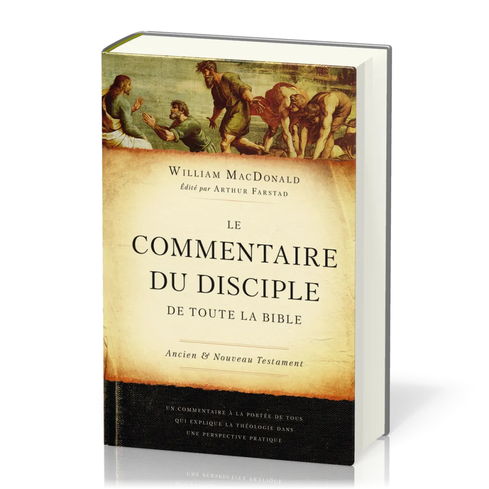 Commentaire du disciple de toute la Bible, Le - Ancien et Nouveau Testament