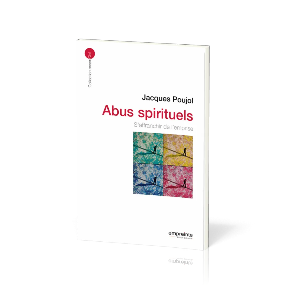 Abus spirituels, Les - S'affranchir de l'emprise
