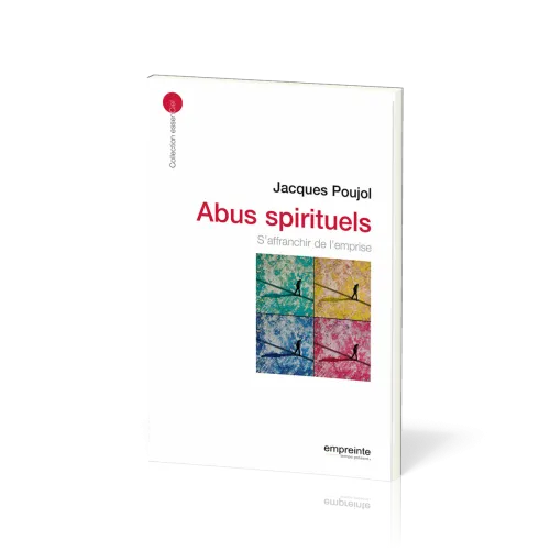 Abus spirituels, Les - S'affranchir de l'emprise