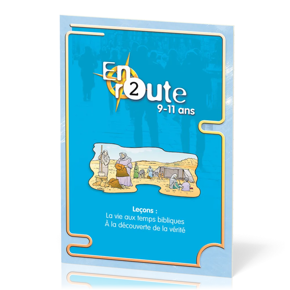 En route 2 : Vie temps bibliques, vérité