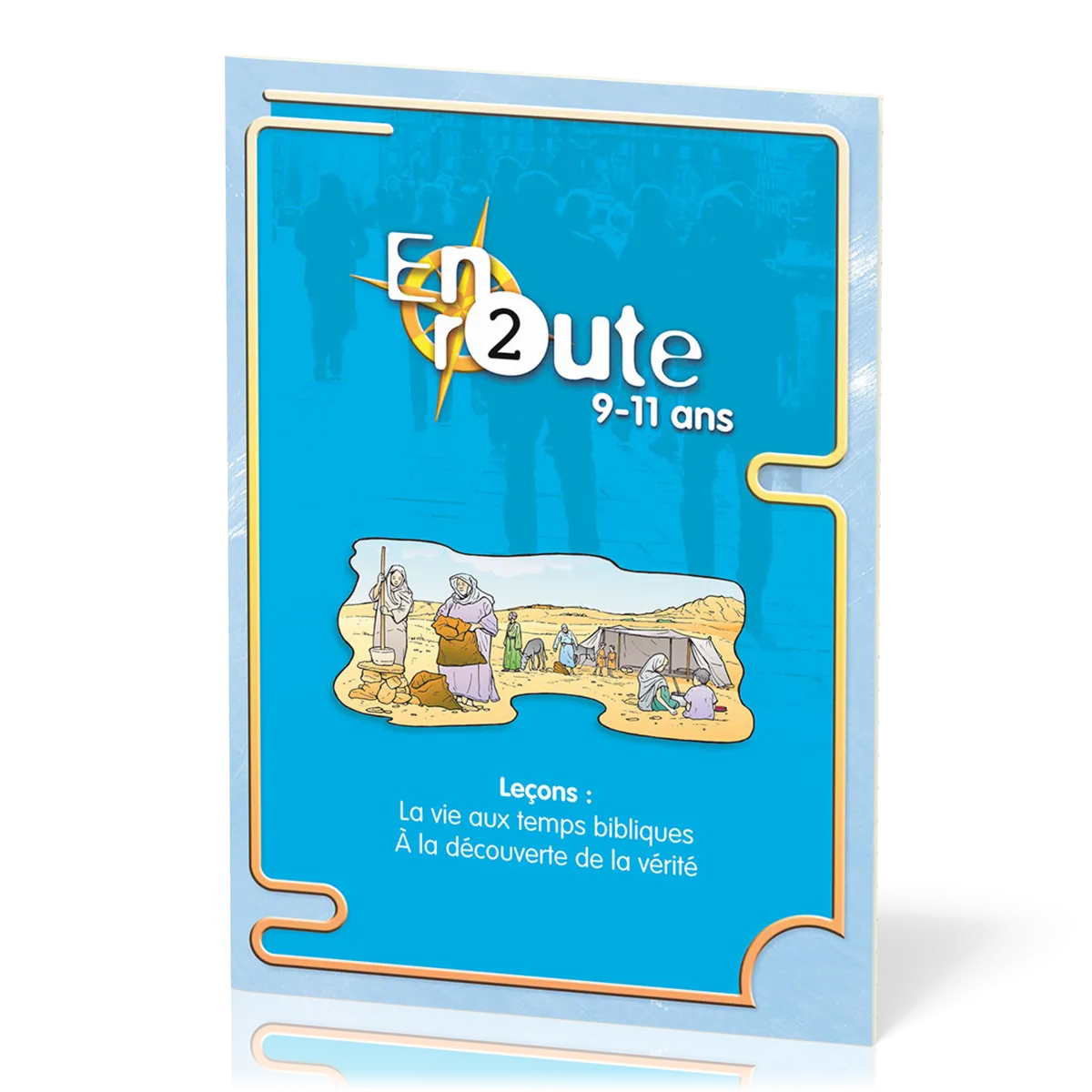 En route 2 : Vie temps bibliques, vérité
