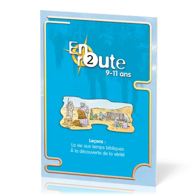 En route 2 : Vie temps bibliques, vérité