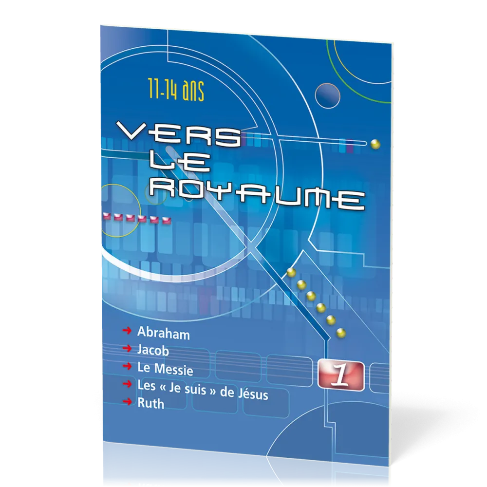 Vers le Royaume 1 : Abraham, Jacob, le Messie