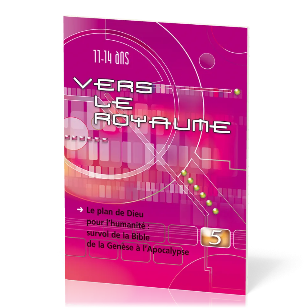 Vers le Royaume 5 : Plan de Dieu - survol de la Bible