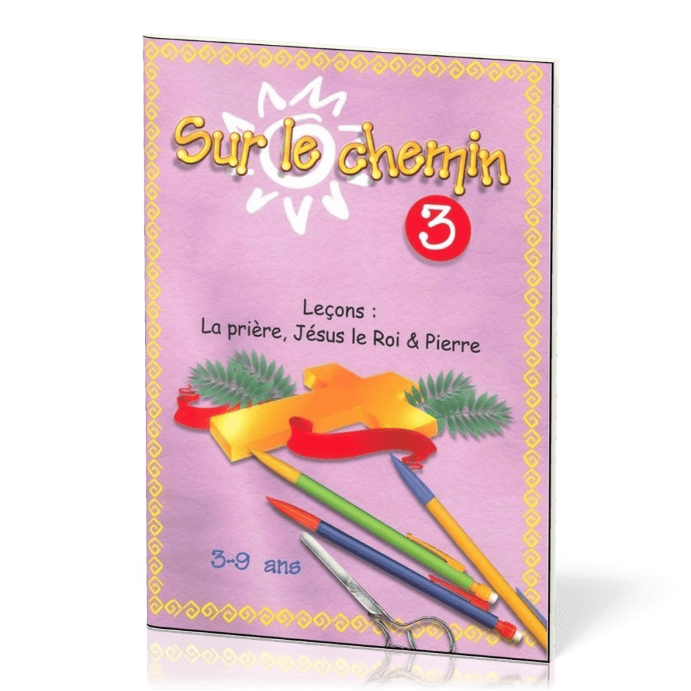 Sur le chemin 3 : Prière, Jésus le Roi