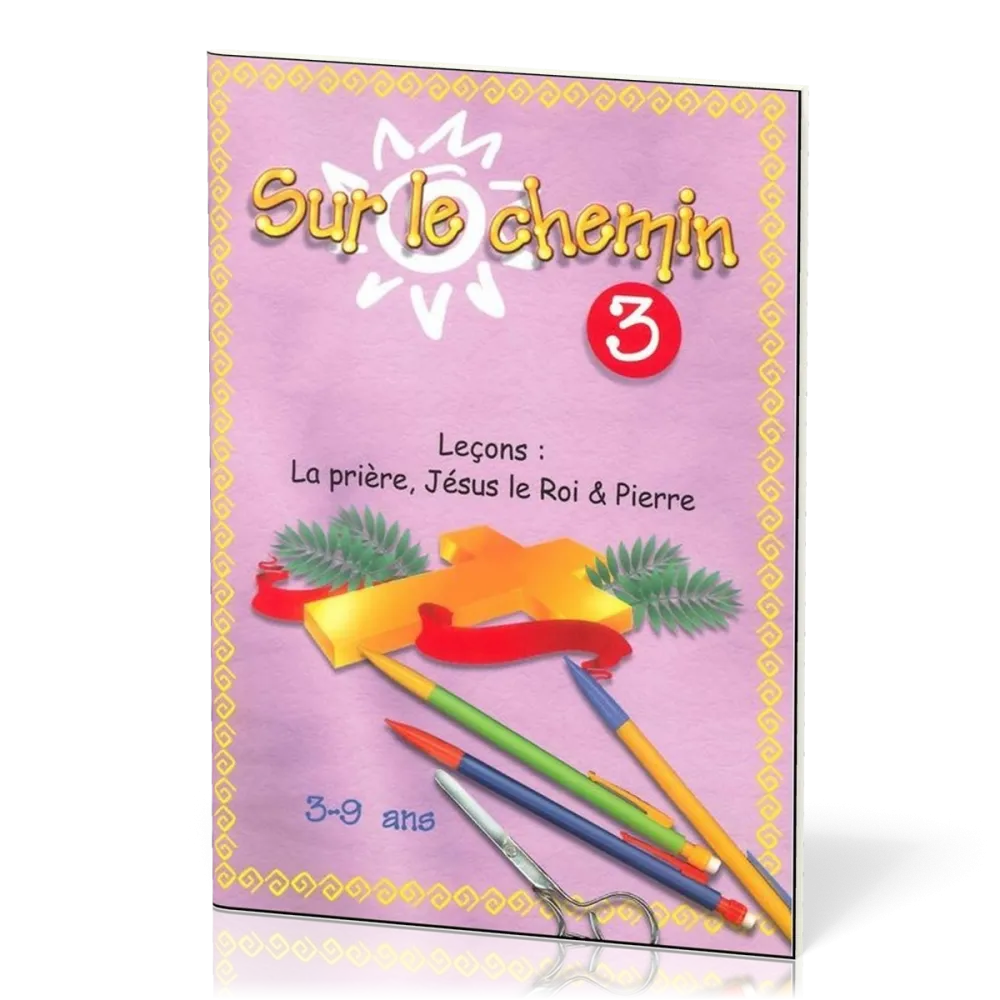 Sur le chemin 3 : Prière, Jésus le Roi