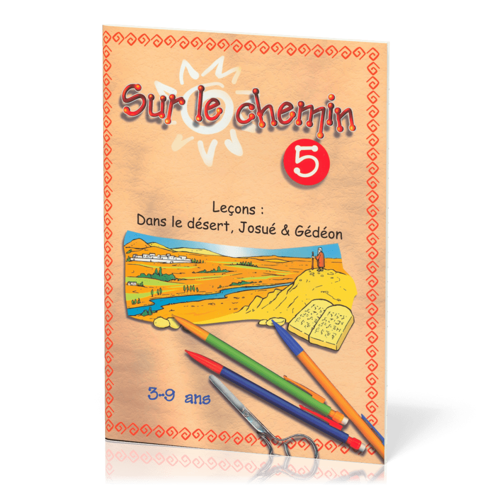Sur le chemin 5 : Dans le désert - Josué - Gédéon