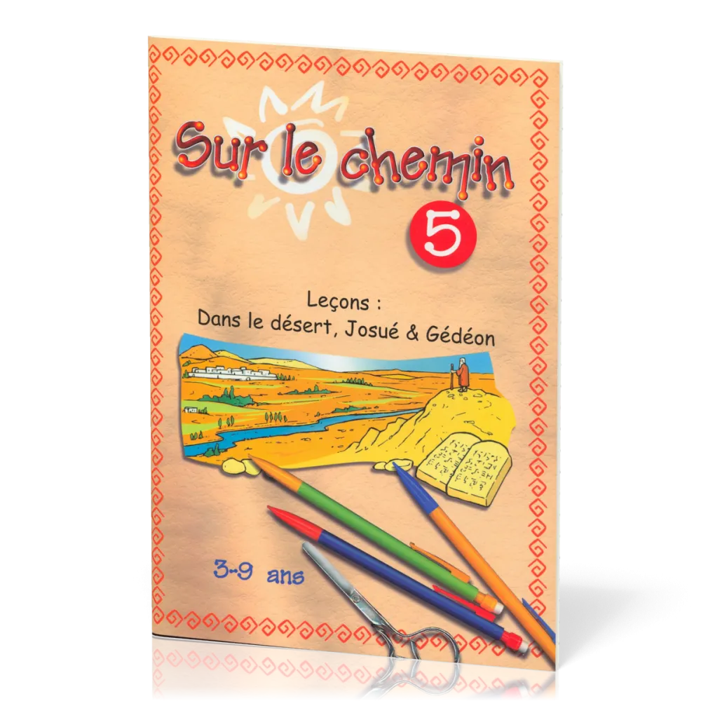 Sur le chemin 5 : Dans le désert - Josué - Gédéon