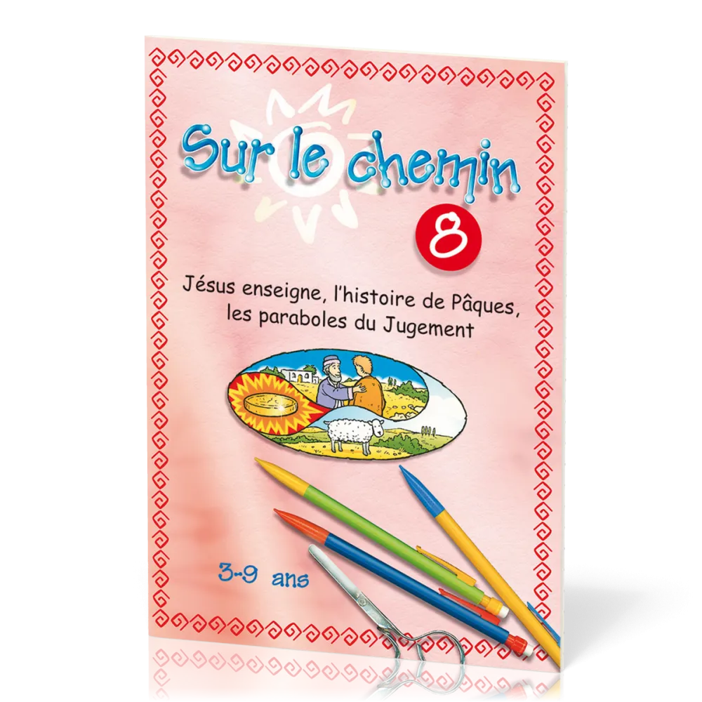 Sur le chemin 8 : Jésus enseigne l'histoire de Pâques...