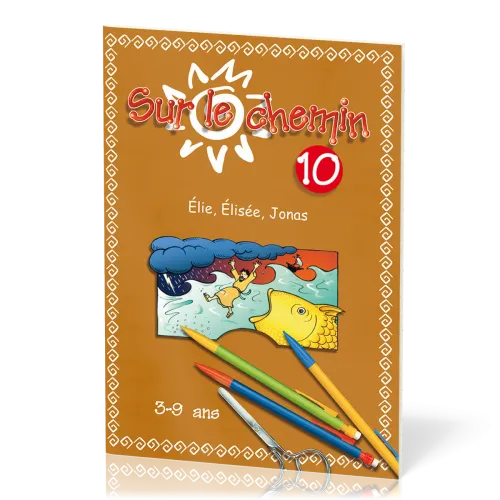 Sur le chemin 10 : Elie, Elisée, Jonas