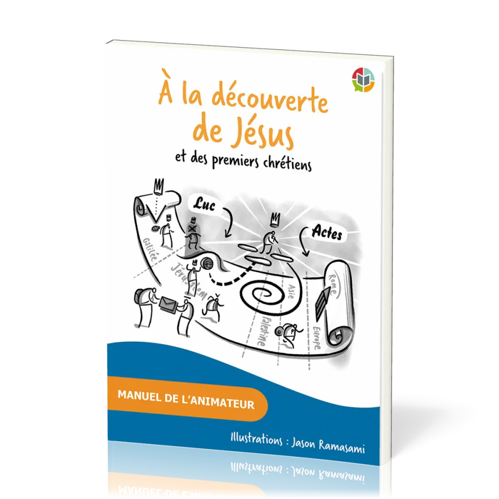 A la découverte de Jésus et des premiers chrétiens - Manuel de l'animateur