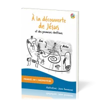 A la découverte de Jésus et des premiers chrétiens - Manuel de l'animateur