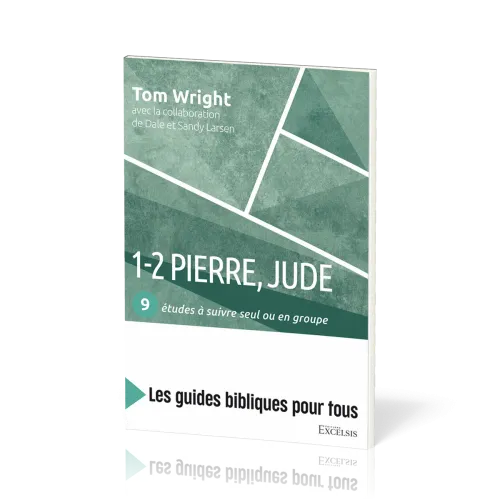 1-2 Pierre, Jude : 9 études à suivre seul ou en groupe