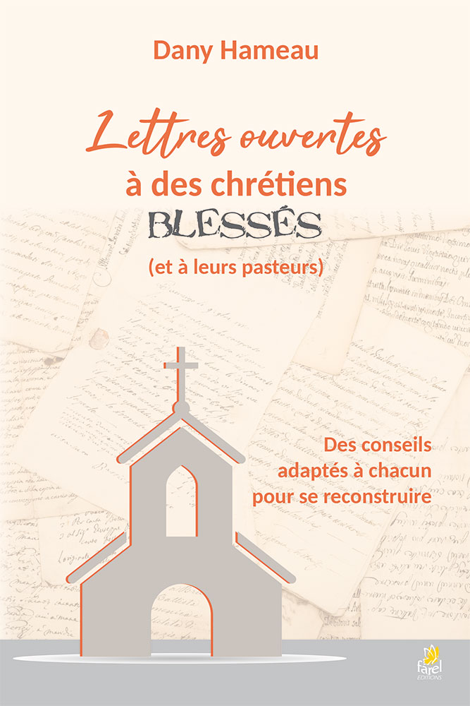 Lettres ouvertes à des chrétiens blessés (et à leurs pasteurs) - Des conseils adaptés à chacun pour