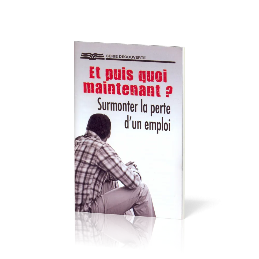 Et puis quoi maintenant ? (surmonter la perte d'un emploi)