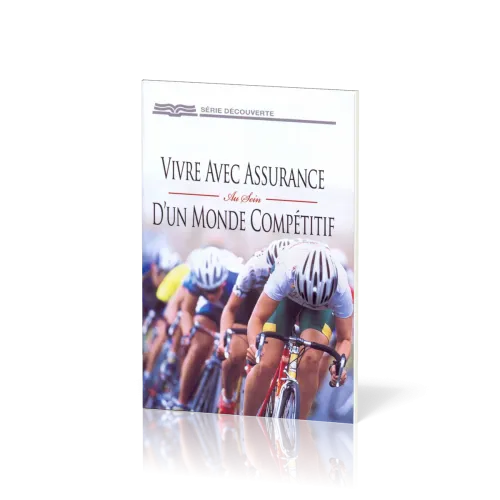 Vivre avec assurance au sein d'un monde compétitif