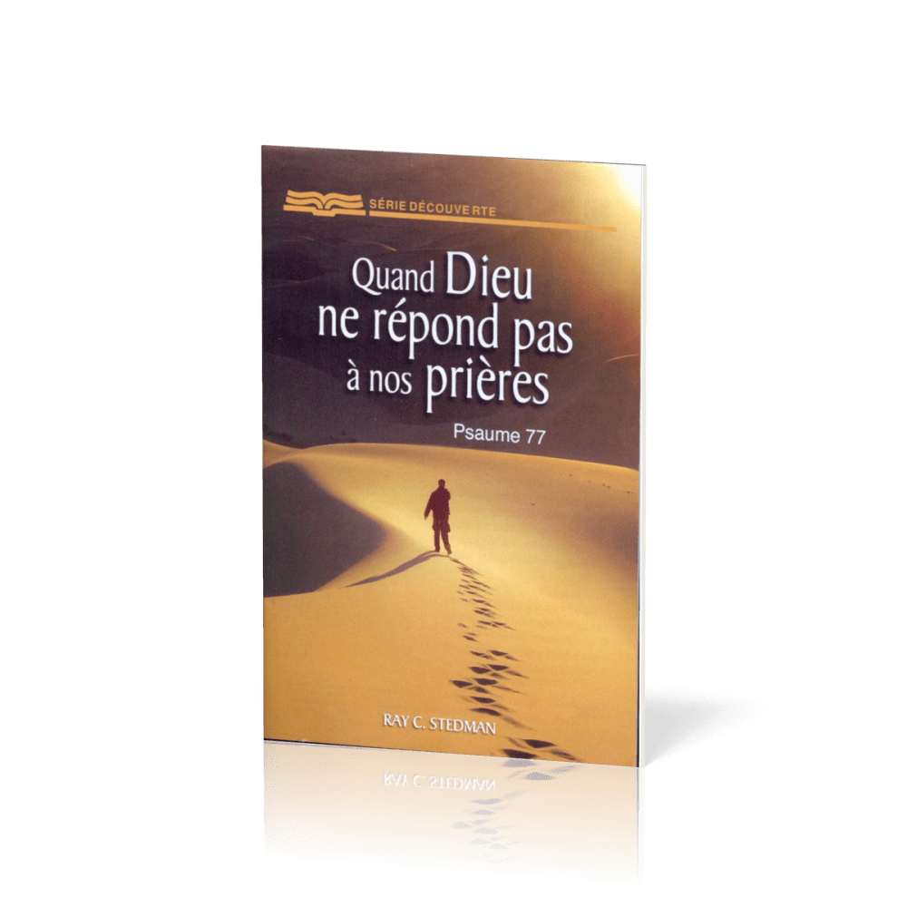 Quand Dieu ne répond pas à nos prières